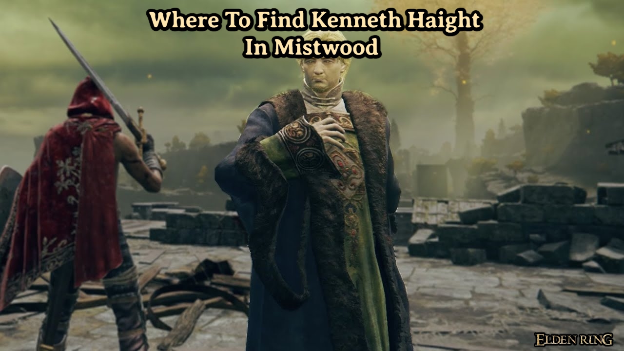 You are currently viewing Where To Find Kenneth Haight In Mistwood In Elden Ring