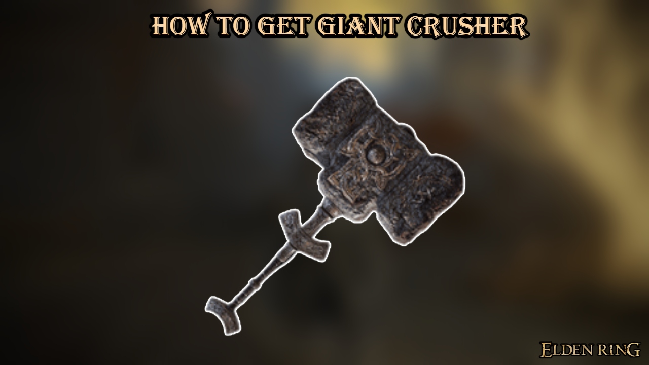You are currently viewing How To Get Giant Crusher In Elden Ring