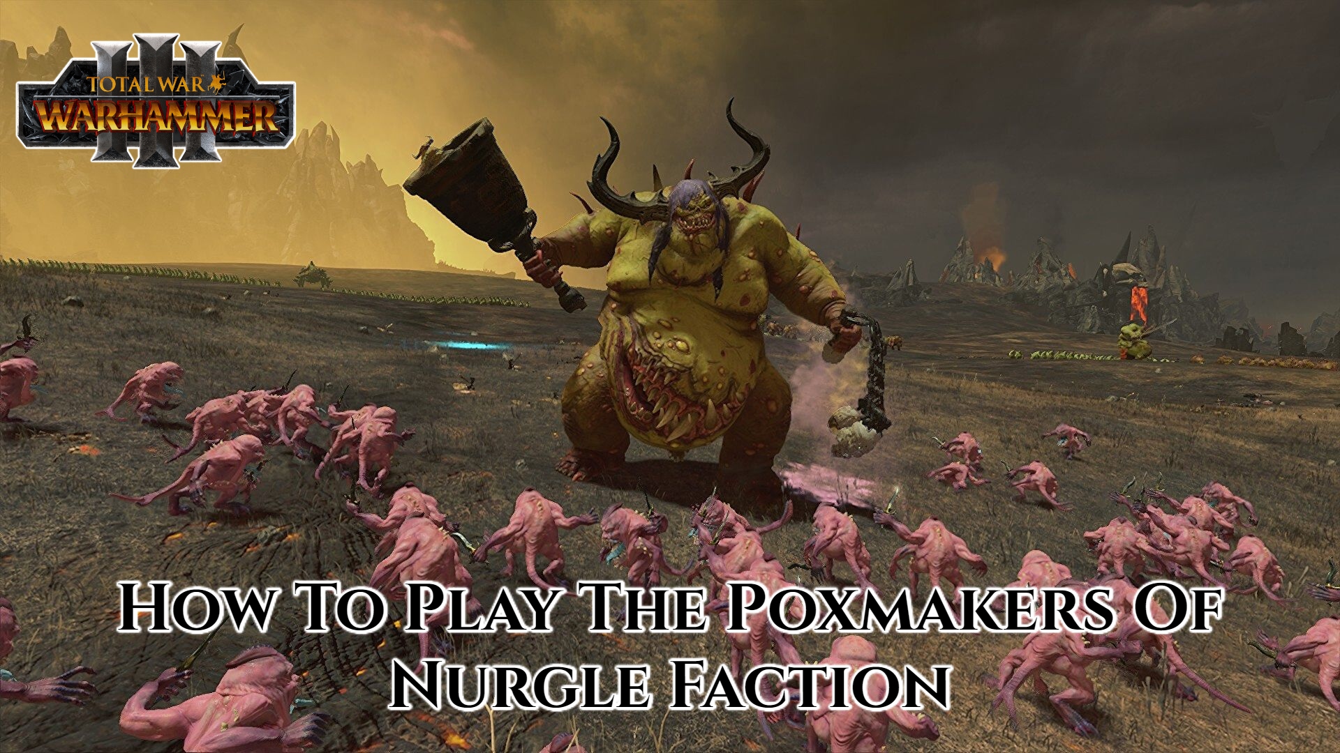 You are currently viewing How To Play The Poxmakers Of Nurgle Faction In Total War: Warhammer 3