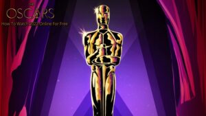 Read more about the article How To Watch The Oscars 2022 Online For Free
