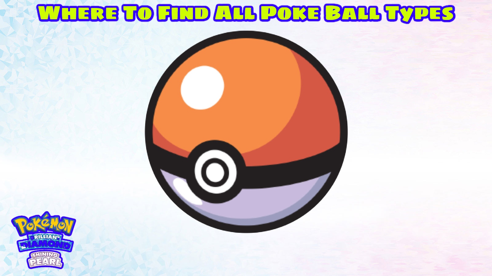 Read more about the article Where To Find All Poke Ball Types In Pokemon Brilliant Diamond & Shining Pearl