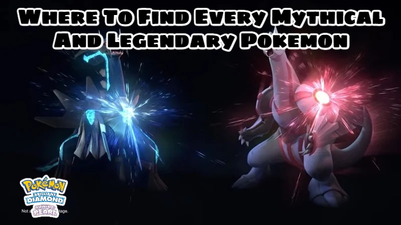 You are currently viewing Where To Find Every Mythical And Legendary Pokemon In Pokemon Brilliant Diamond & Shining Pearl