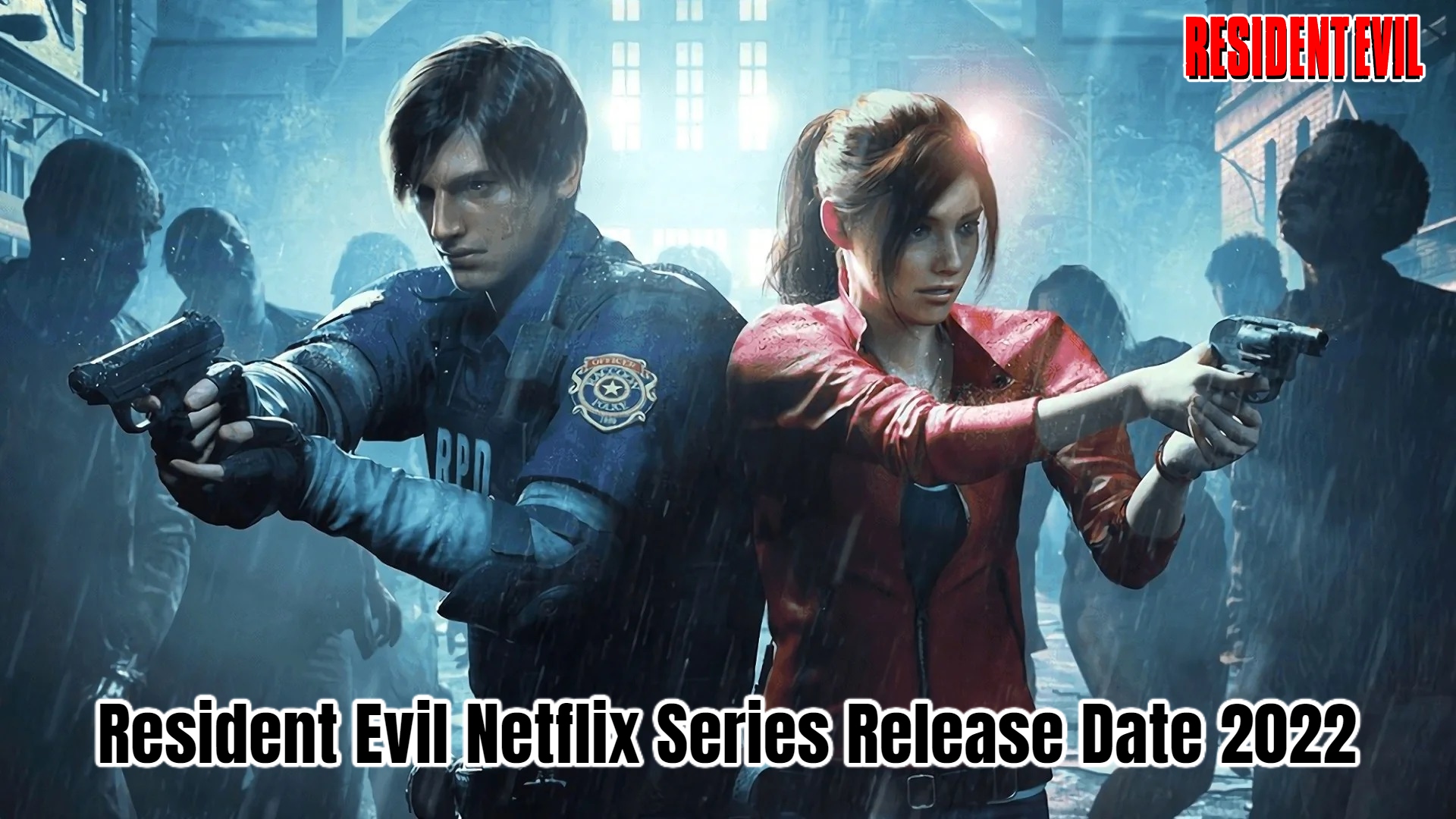 You are currently viewing Resident Evil Netflix Series Release Date 2022
