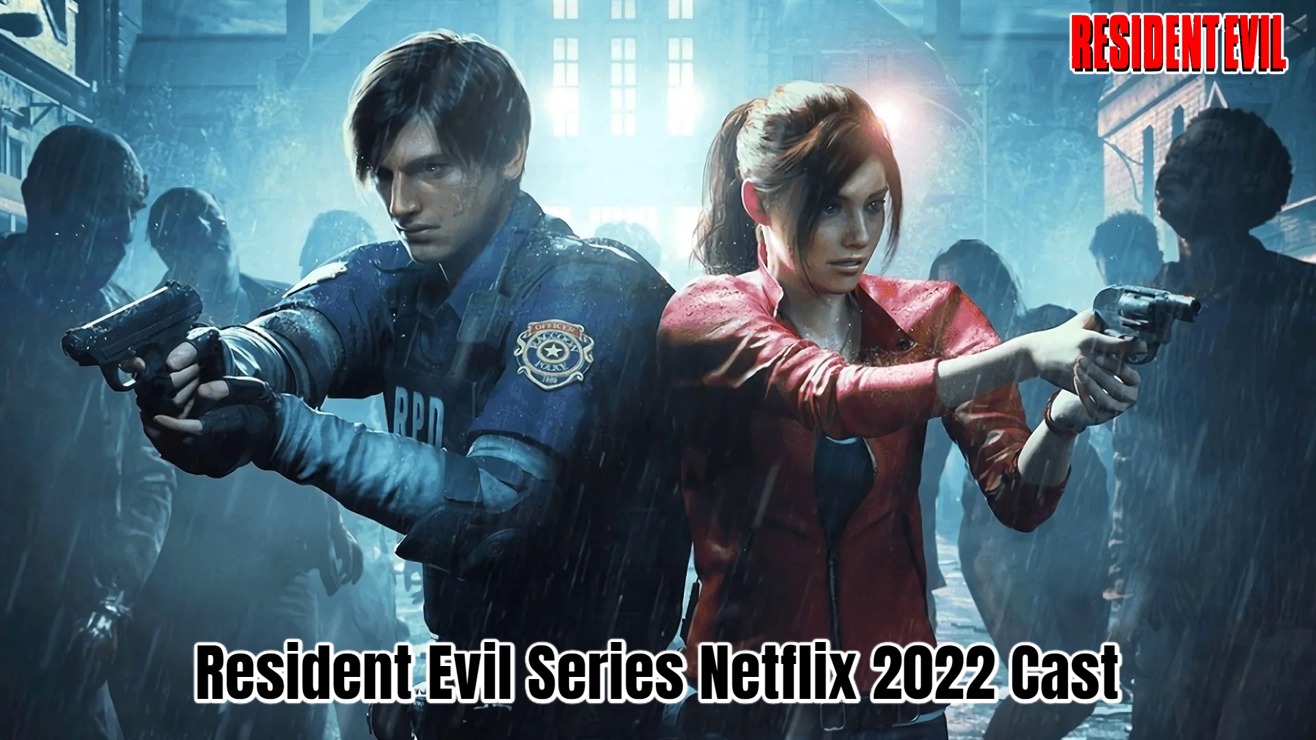 You are currently viewing Resident Evil Series Netflix 2022 Cast