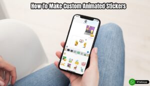 Read more about the article How To Make Custom Animated Stickers For Whatsapp