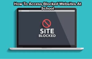 Read more about the article How To Access Blocked Websites At School