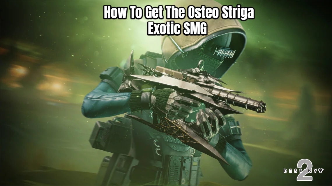 Read more about the article How To Get The Osteo Striga Exotic SMG In Destiny 2