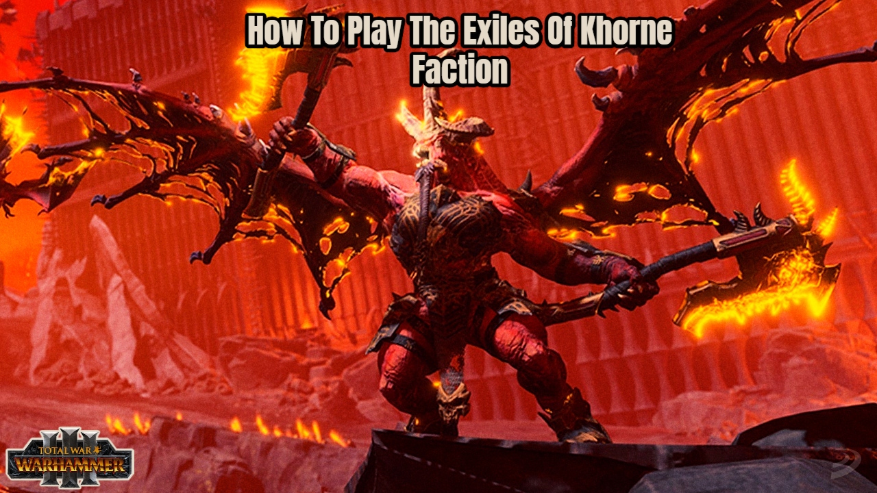 Read more about the article How To Play The Exiles Of Khorne Faction In Total War: Warhammer 3