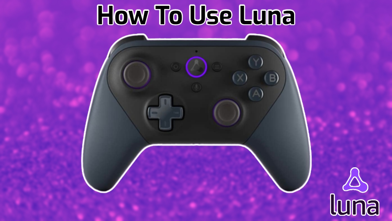 You are currently viewing Amazon Luna: How To Use Luna