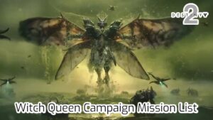 Read more about the article Witch Queen Campaign Mission List In Destiny 2