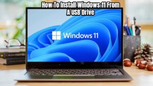 Read more about the article How To Install Windows 11 From A USB Drive
