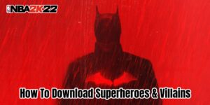 Read more about the article How To Download Superheroes & Villains In WWE 2K22