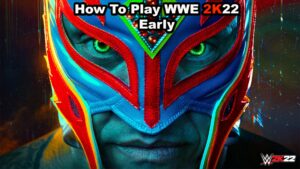 Read more about the article How To Play WWE 2K22 Early