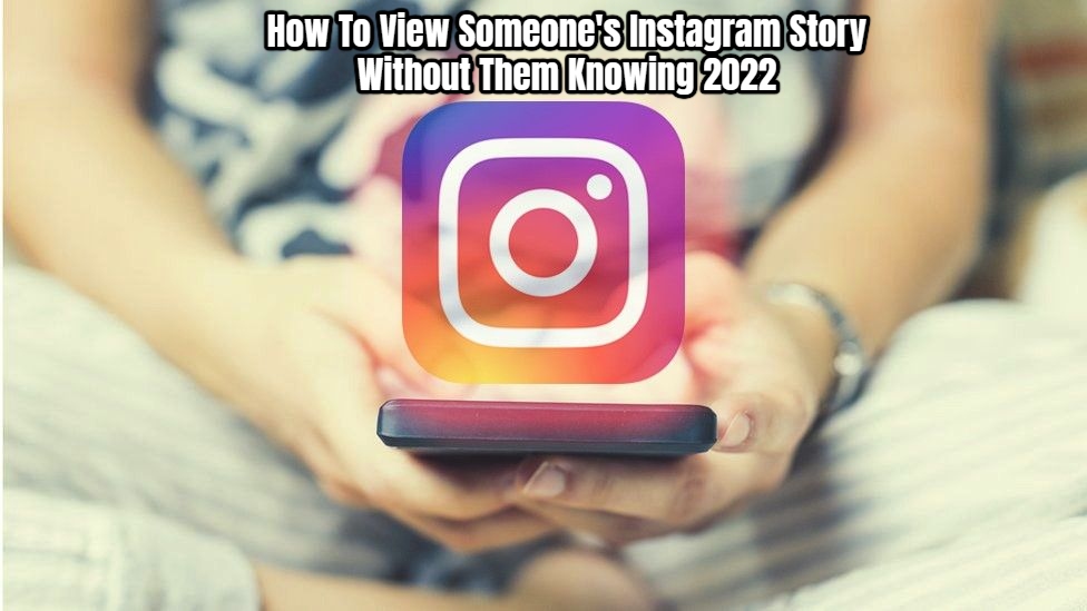 You are currently viewing How To View Someone’s Instagram Story Without Them Knowing 2022