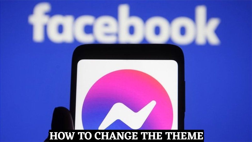 You are currently viewing How To Change The Theme in Facebook Messenger