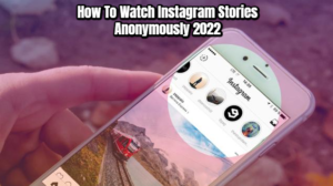 Read more about the article How To Watch Instagram Stories Anonymously 2022