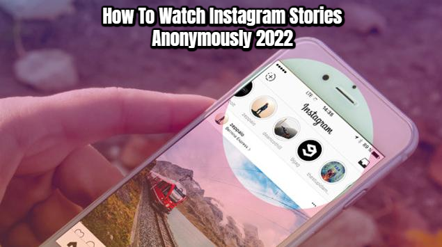 You are currently viewing How To Watch Instagram Stories Anonymously 2022