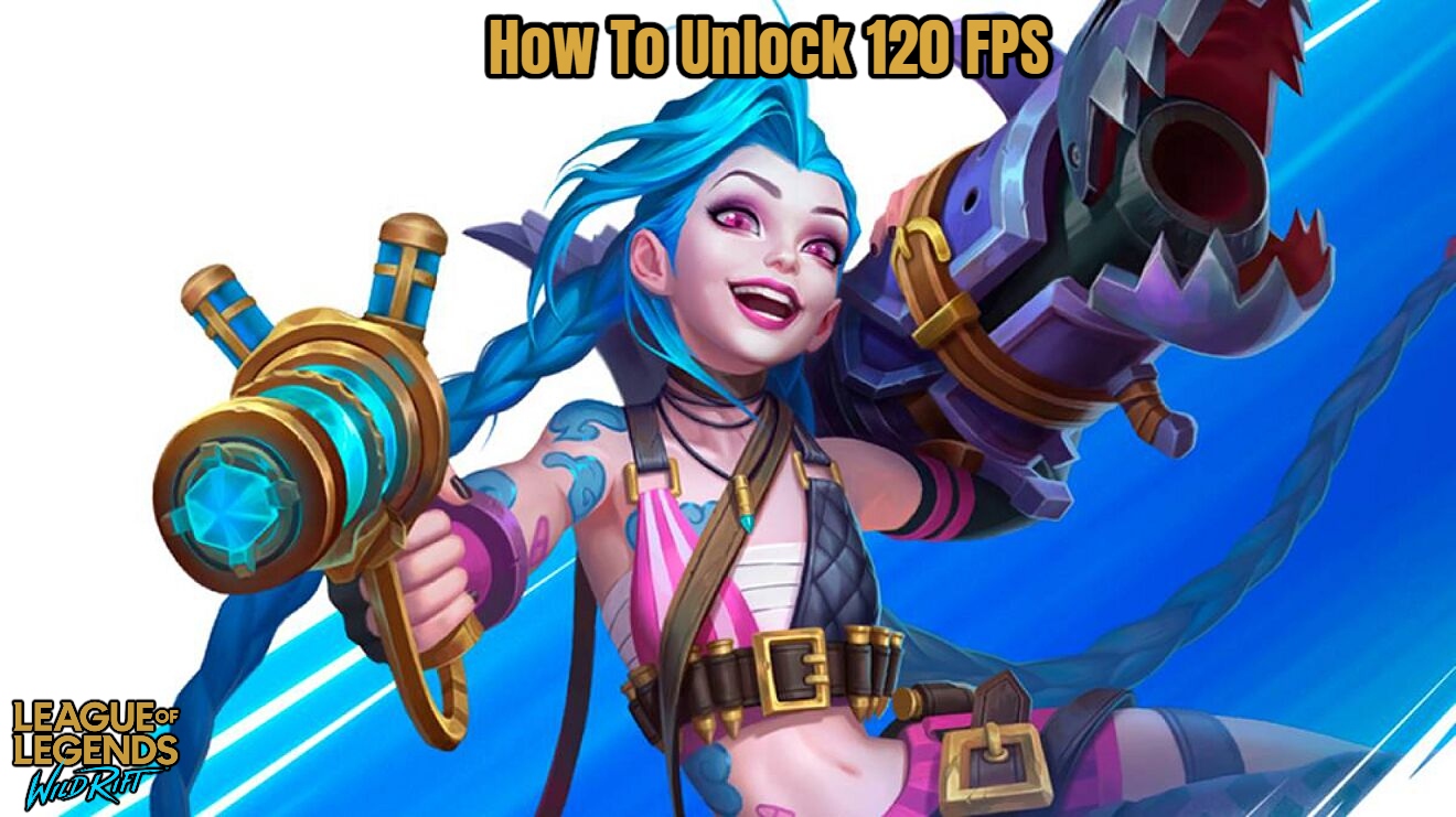 You are currently viewing How To Unlock 120 FPS In Wild Rift 2022