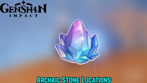 Read more about the article Archaic Stone Locations in Genshin Impact