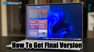 Read more about the article How To Get Windows 11 Final Version