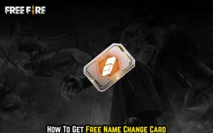 Read more about the article How To Get Free Name Change Card in Free Fire 2022