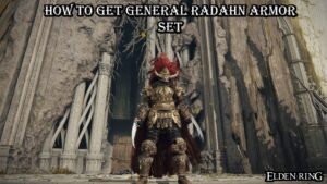 Read more about the article How To Get General Radahn Armor Set In Elden Ring
