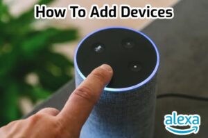 Read more about the article How To Add Devices In The Alexa App