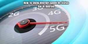 Read more about the article How To Show Internet Speed On Status Bar In Android