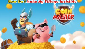 Read more about the article How Do I Make My Village Invisible On Coin Master