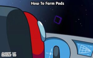 Read more about the article How To Farm Pods In Among Us