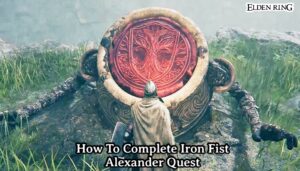 Read more about the article How To Complete Iron Fist Alexander Quest In Elden Ring