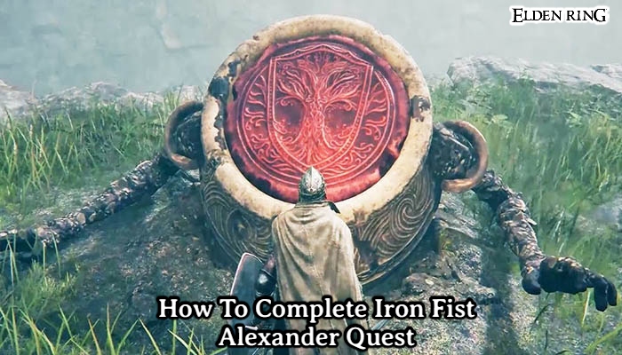 You are currently viewing How To Complete Iron Fist Alexander Quest In Elden Ring