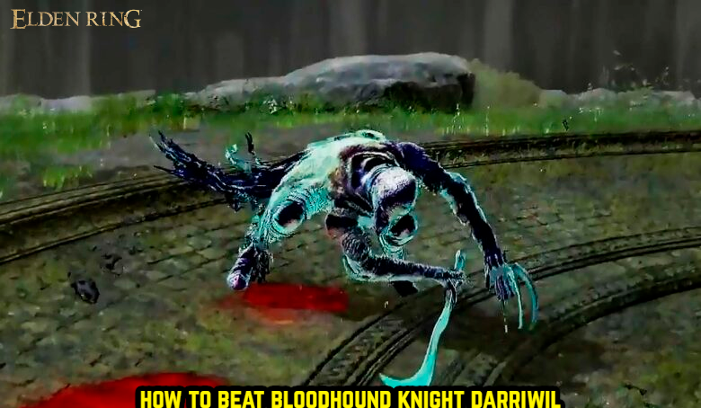 You are currently viewing How To Beat Bloodhound Knight Darriwil In Elden Ring