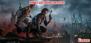 Read more about the article How To Add Friends On Bloodhunt PS5 Pc