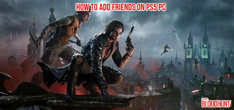 You are currently viewing How To Add Friends On Bloodhunt PS5 Pc