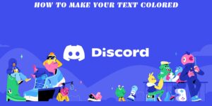 Read more about the article How To Make Your Text Colored in Discord