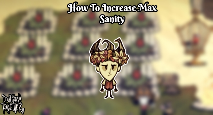 You are currently viewing How To Increase Max Sanity In Don’t Starve Together 