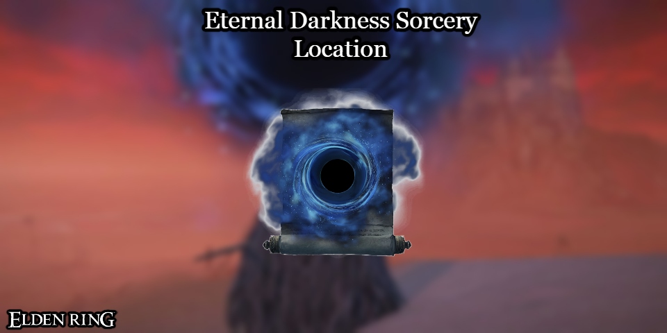 Read more about the article Eternal Darkness Sorcery Location In Elden Ring