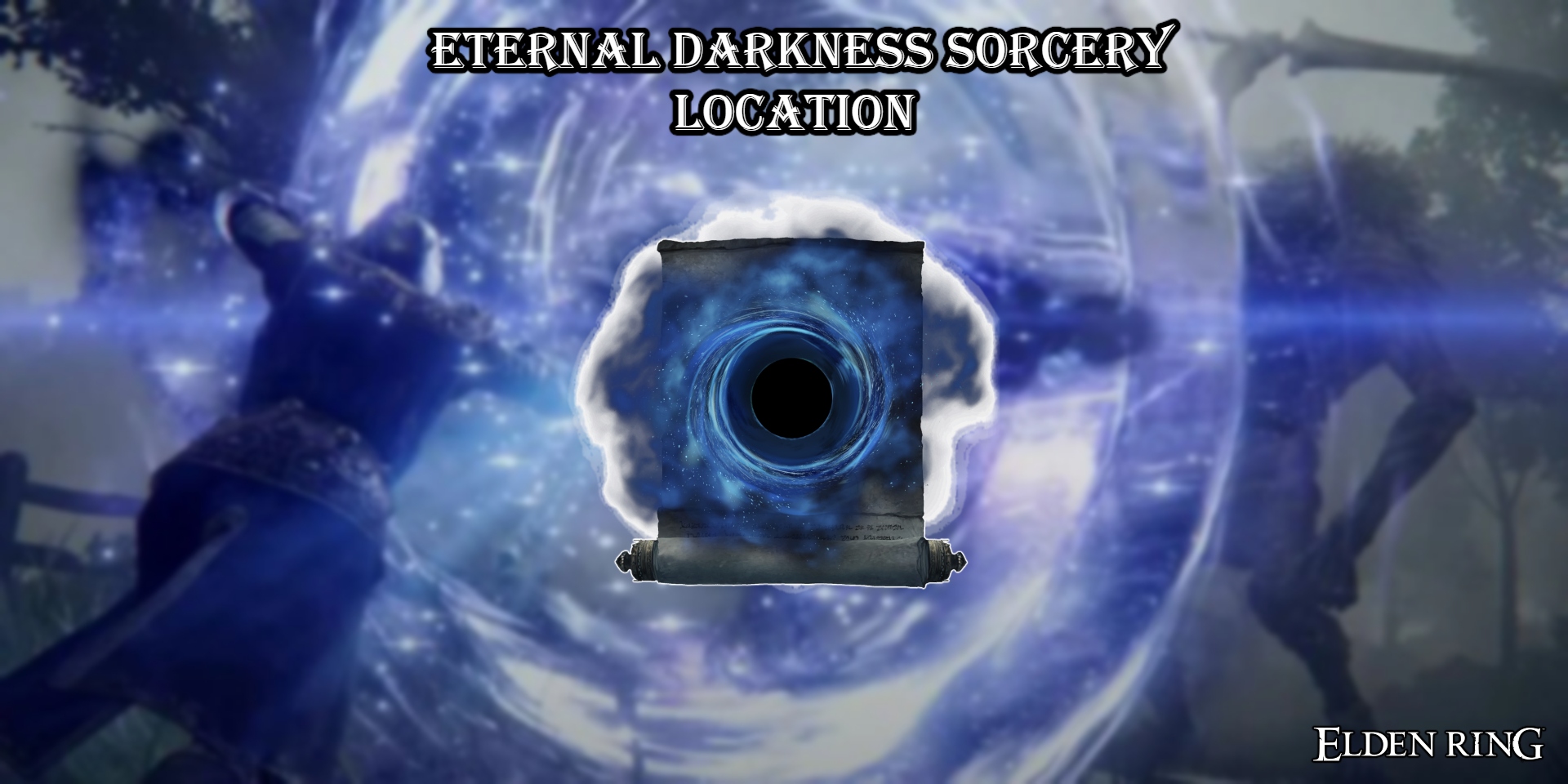 You are currently viewing Eternal Darkness Sorcery Location In Elden Ring