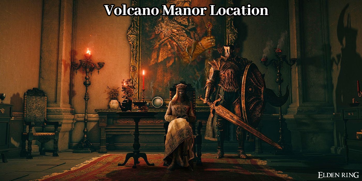 Read more about the article Volcano Manor Location In Elden Ring