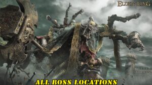 Read more about the article All Boss Locations Elden Ring in Order 