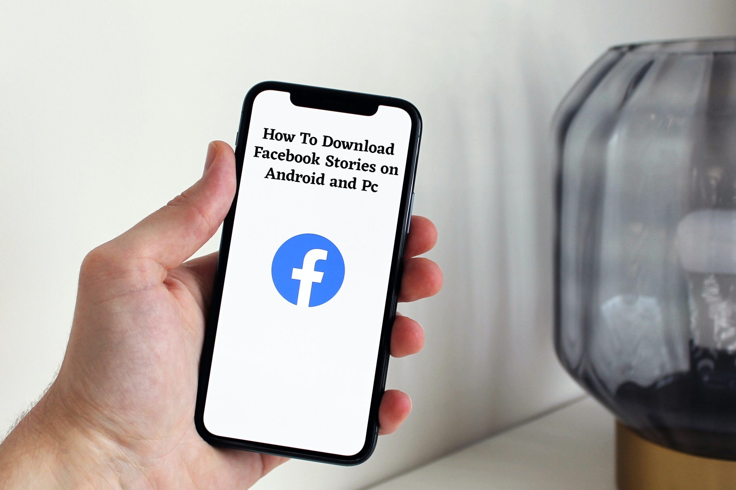 Read more about the article How To Download Facebook Stories on Android and Pc