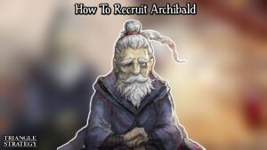 Read more about the article How To Recruit Archibald In Triangle Strategy