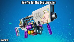 Read more about the article How To Get The Egg Launcher In Fortnite