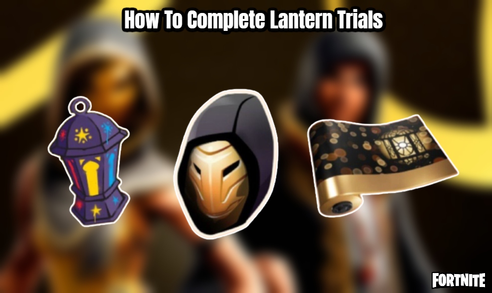 You are currently viewing How To Complete Lantern Trials In Fortnite