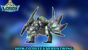 Read more about the article How To Defeat Frostwing In Lords Mobile