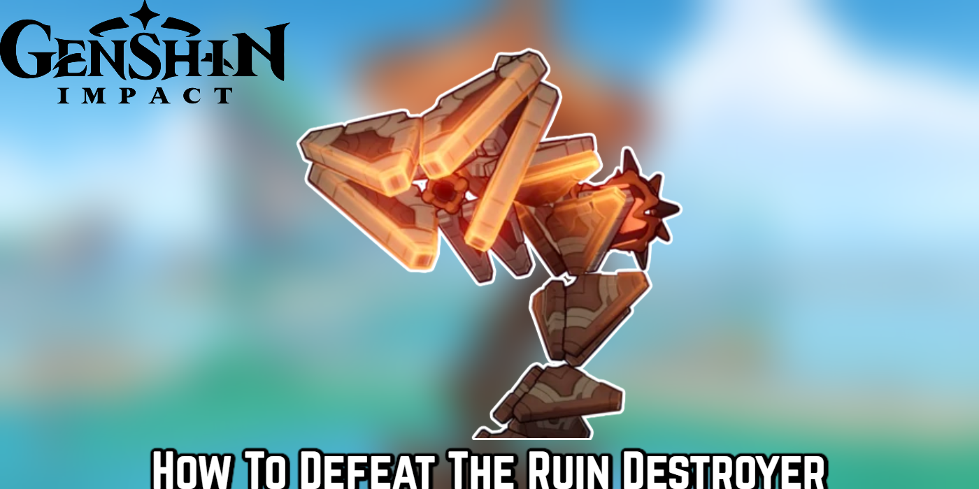 You are currently viewing How To Defeat The Ruin Destroyer In Genshin Impact