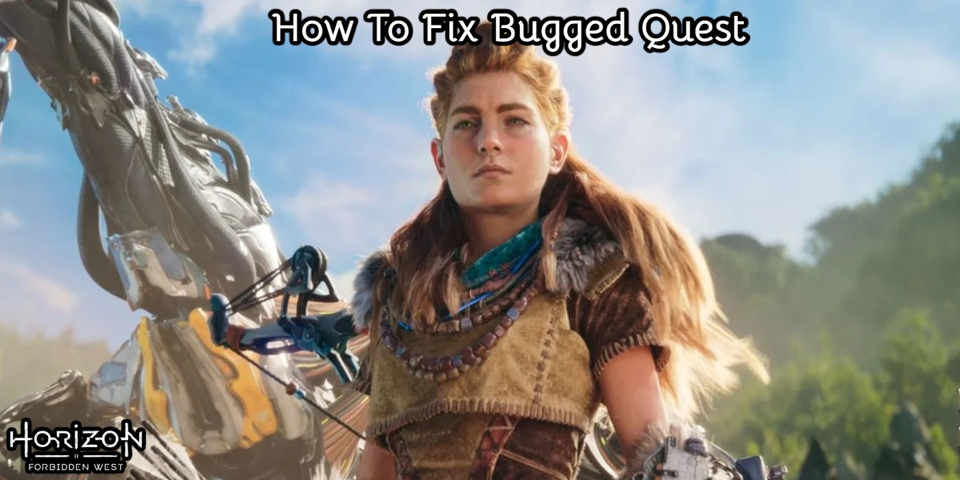 You are currently viewing How To Fix Bugged Quest In Horizon Forbidden West