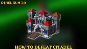 Read more about the article How To Defeat Citadel In Pixel Gun 3D