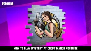 Read more about the article How To Play Mystery at Croft Manor Fortnite